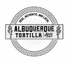 REAL AUTHENTIC AND LOCAL ALBUQUERQUE TORTILLA SINCE 1987