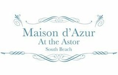 MAISON D'AZUR AT THE ASTOR SOUTH BEACH