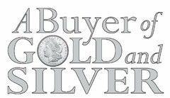A BUYER OF GOLD AND SILVER