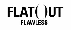 FLAT()UT FLAWLESS