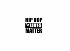 HIP HOP LIVES MATTER