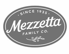 SINCE 1935 MEZZETTA FAMILY CO.