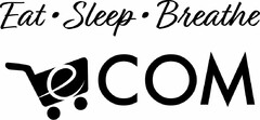 EAT · SLEEP · BREATHE ECOM