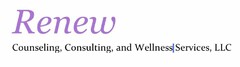 RENEW COUNSELING, CONSULTING, AND WELLNESS SERVICES LLC