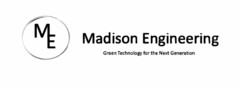 ME MADISON ENGINEERING GREEN TECHNOLOGY FOR THE NEXT GENERATION