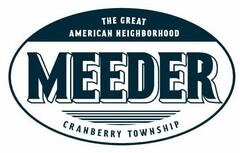 THE GREAT AMERICAN NEIGHBORHOOD MEEDER CRANBERRY TOWNSHIP