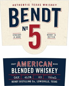 AUTHENTIC TEXAS WHISKEY BENDT NO 5 STRAIGHT IS GOOD BENDT IS BETTER CRAFT AMERICAN MADE BLENDED WHISKEY AGED IN: OAK ALC BY VOL: 41.5% ALC PROOF: 83 BOTTLE SIZE: 750ML BENDT DISTILLING CO., LEWISVILLE, TEXAS