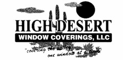 HIGH DESERT WINDOW COVERINGS, LLC "COVERING THE VALLEY ONE WINDOW AT A TIME"