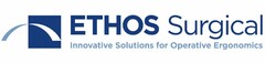 ETHOS SURGICAL INNOVATIVE SOLUTIONS FOR OPERATIVE ERGONOMICS