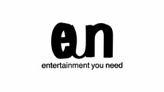 EUN ENTERTAINMENT YOU NEED