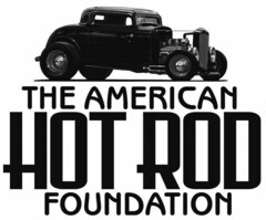 THE AMERICAN HOT ROD FOUNDATION