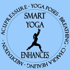 SMART YOGA ENHANCES, YOGA POSES, BREATHING, CHAKRA HEALING, MEDITATION, ACUPRESSURE