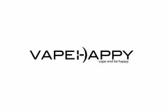 VAPE:-)APPY VAPE AND BE HAPPY