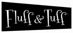 FLUFF & TUFF