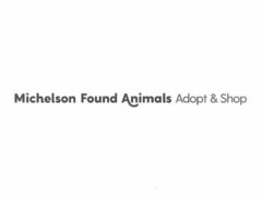 MICHELSON FOUND ANIMALS ADOPT & SHOP