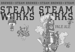 STEAM WORKS STEAM WORKS STEAM BREWED · STEAM BREWED · STEAM BREWED · PALE ALE RECYCLE FOR REDEMPTION