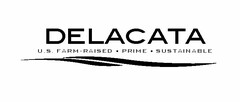 DELACATA U.S. FARM-RAISED · PRIME · SUSTAINABLE