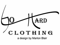 GO HARD CLOTHING A DESIGN BY MARLON BLAIR