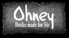 OHNEY DOCKS MADE FOR LIFE.