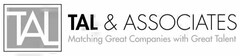 TAL TAL & ASSOCIATES MATCHING GREAT COMPANIES WITH GREAT TALENT