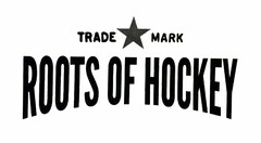 TRADE MARK ROOTS OF HOCKEY