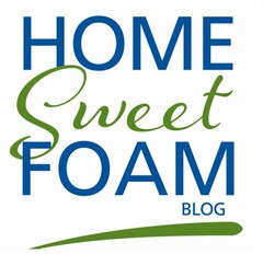 HOME SWEET FOAM BLOG