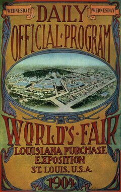 WORLD'S FAIR LOUISIANA PURCHASE EXPOSITION ST. LOUIS, U.S.A. 1904 WEDNESDAY DAILY WEDNESDAY OFFICIAL PROGRAM