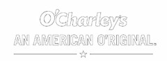 O'CHARLEY'S AN AMERICAN O'RIGINAL