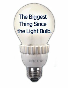 THE BIGGEST THING SINCE THE LIGHT BULB CREE