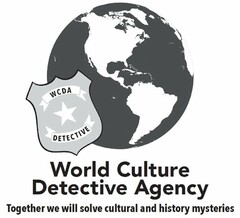 WCDA DETECTIVE WORLD CULTURE DETECTIVE AGENCY TOGETHER WE WILL SOLVE CULTURAL AND HISTORY MYSTERIES