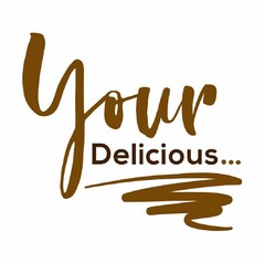 YOUR DELICIOUS...