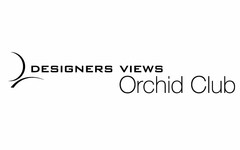 DESIGNERS VIEWS ORCHID CLUB