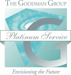 THE GOODMAN GROUP PLATINUM SERVICE ENVISIONING THE FUTURE G