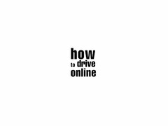 HOW TO DRIVE ONLINE
