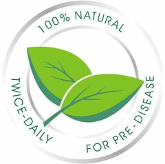 100% NATURAL TWICE-DAILY FOR PRE-DISEASE