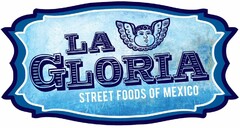 LA GLORIA STREET FOODS OF MEXICO