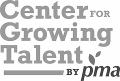 CENTER FOR GROWING TALENT BY PMA