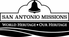 SAN ANTONIO MISSIONS WORLD HERITAGE OURHERITAGE