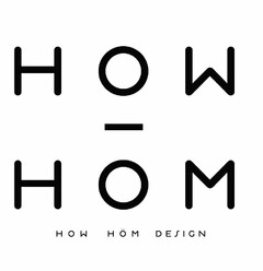 HOW HOM DESIGN