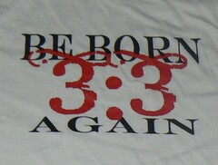 BE BORN AGAIN 3:3