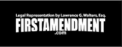 LEGAL REPRESENTATION BY LAWRENCE G. WALTERS, ESQ. FIRSTAMENDMENT.COM