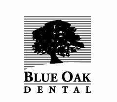 BLUE OAK    D E N T A L