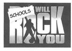 SCHOOLS WILL ROCK YOU