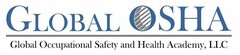 GLOBAL OSHA GLOBAL OCCUPATIONAL SAFETY AND HEALTH ACADEMY, LLC