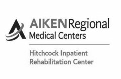 A AIKEN REGIONAL MEDICAL CENTERS HITCHCOCK INPATIENT REHABILITATION CENTER