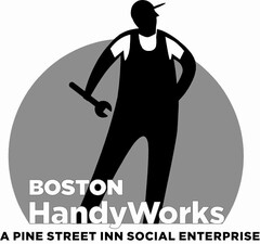 BOSTON HANDYWORKS A PINE STREET INN SOCIAL ENTERPRISE