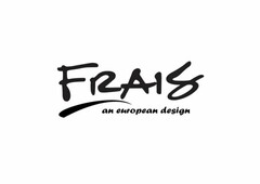 FRAIS AN EUROPEAN DESIGN