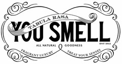 YOU SMELL TABULA RASA ALL NATURAL GOODNESS EST 2011 FRAGRANT LUXURY TREAT YOUR SENSES