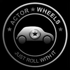 ACTOR WHEELS JUST ROLL WITH IT