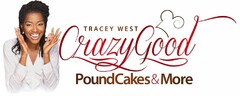 TRACEY WEST CRAZY GOOD POUND CAKES & MORE